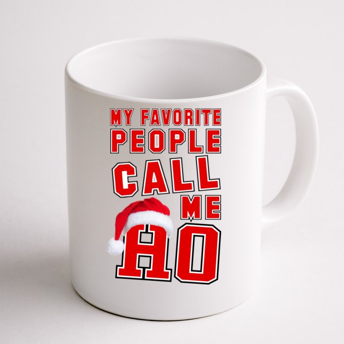 My Favorite People Call Me Ho Christmas Santa Claus Front & Back Coffee Mug