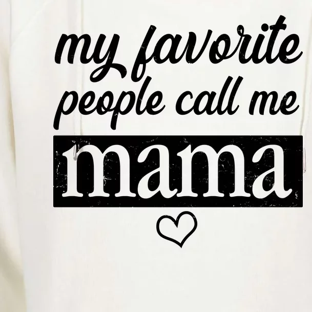 My Favorite People Call Me Mama Womens Funnel Neck Pullover Hood