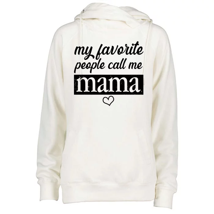 My Favorite People Call Me Mama Womens Funnel Neck Pullover Hood