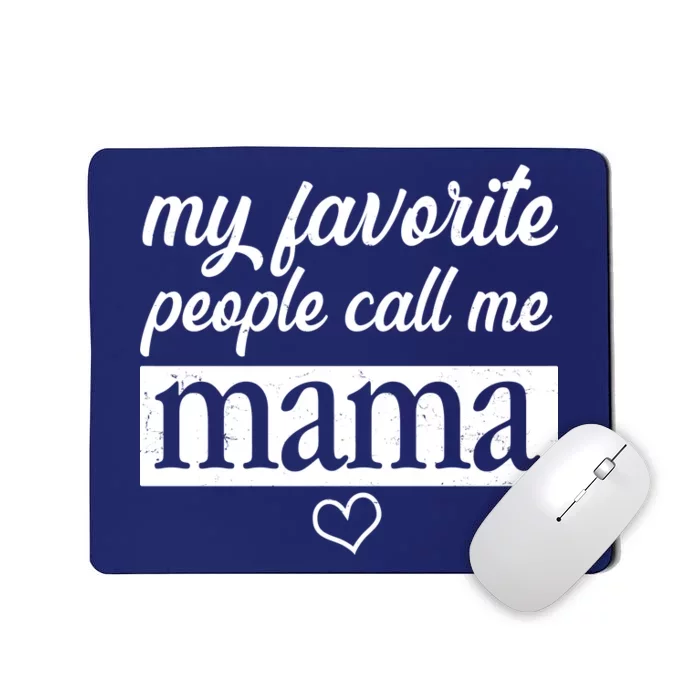 My Favorite People Call Me Mama Mousepad