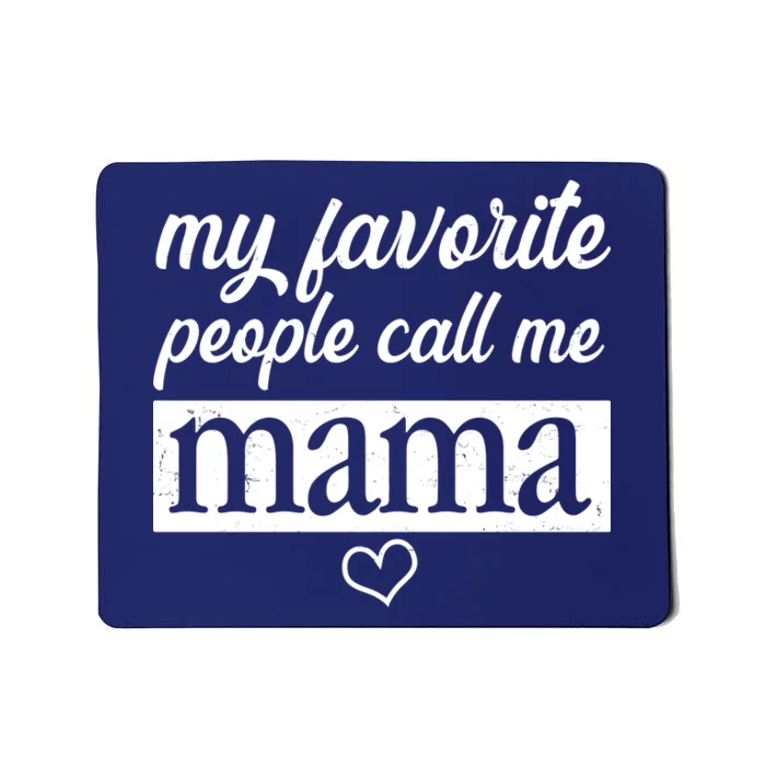 My Favorite People Call Me Mama Mousepad