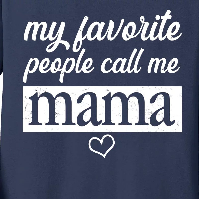 My Favorite People Call Me Mama Kids Long Sleeve Shirt