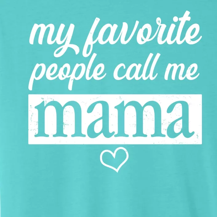 My Favorite People Call Me Mama ChromaSoft Performance T-Shirt