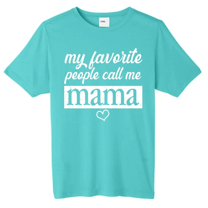 My Favorite People Call Me Mama ChromaSoft Performance T-Shirt