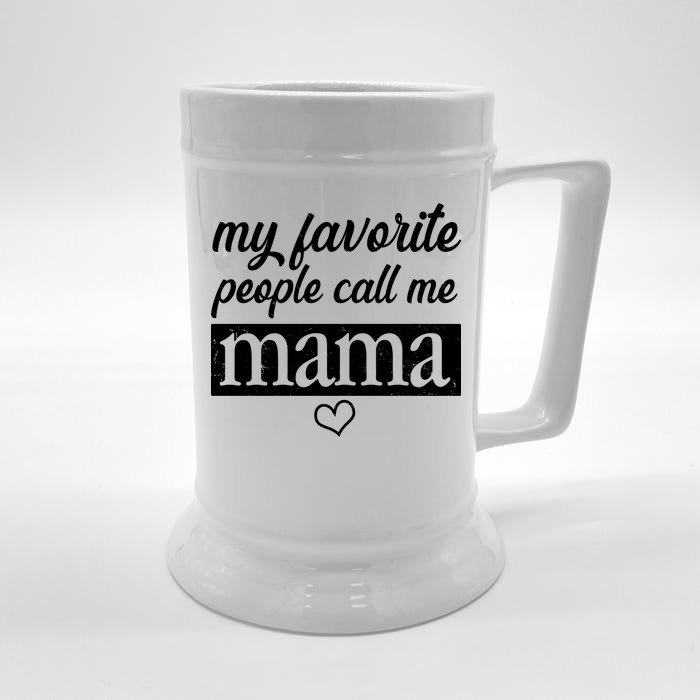 My Favorite People Call Me Mama Front & Back Beer Stein