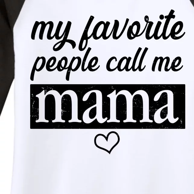 My Favorite People Call Me Mama Women's Tri-Blend 3/4-Sleeve Raglan Shirt