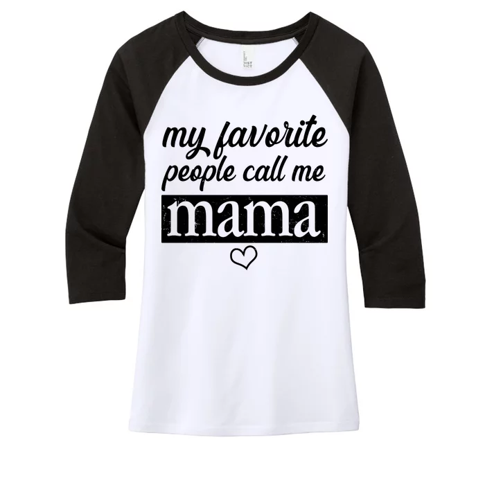 My Favorite People Call Me Mama Women's Tri-Blend 3/4-Sleeve Raglan Shirt