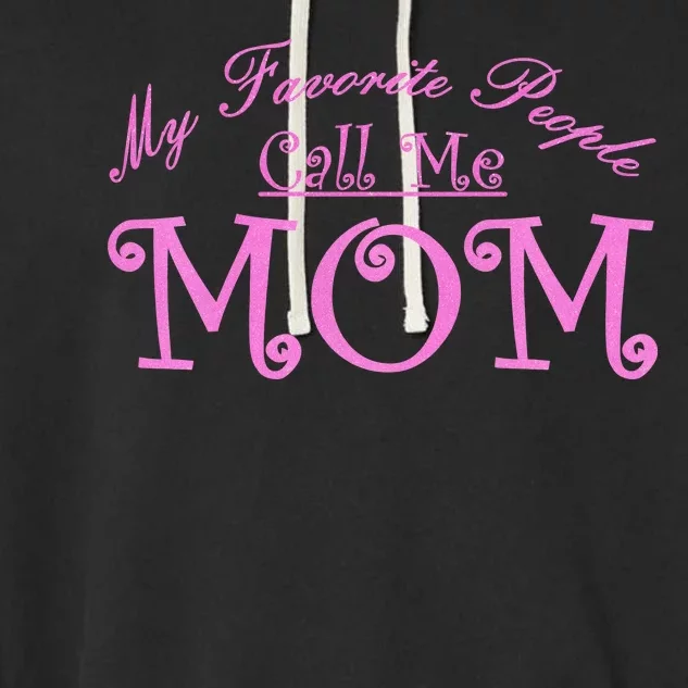 My Favorite People Call Me Mom Garment-Dyed Fleece Hoodie