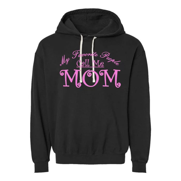 My Favorite People Call Me Mom Garment-Dyed Fleece Hoodie