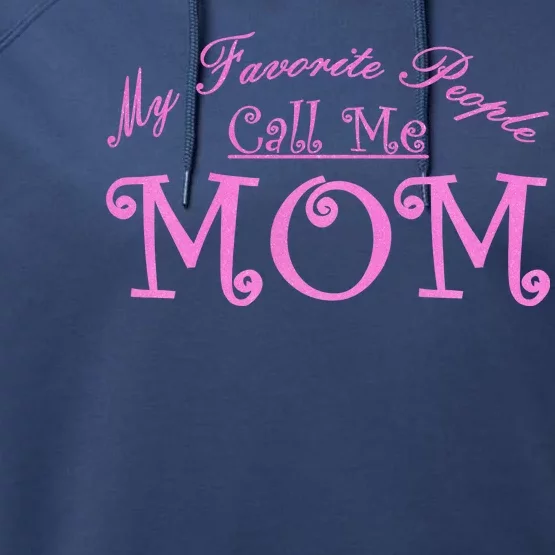 My Favorite People Call Me Mom Performance Fleece Hoodie