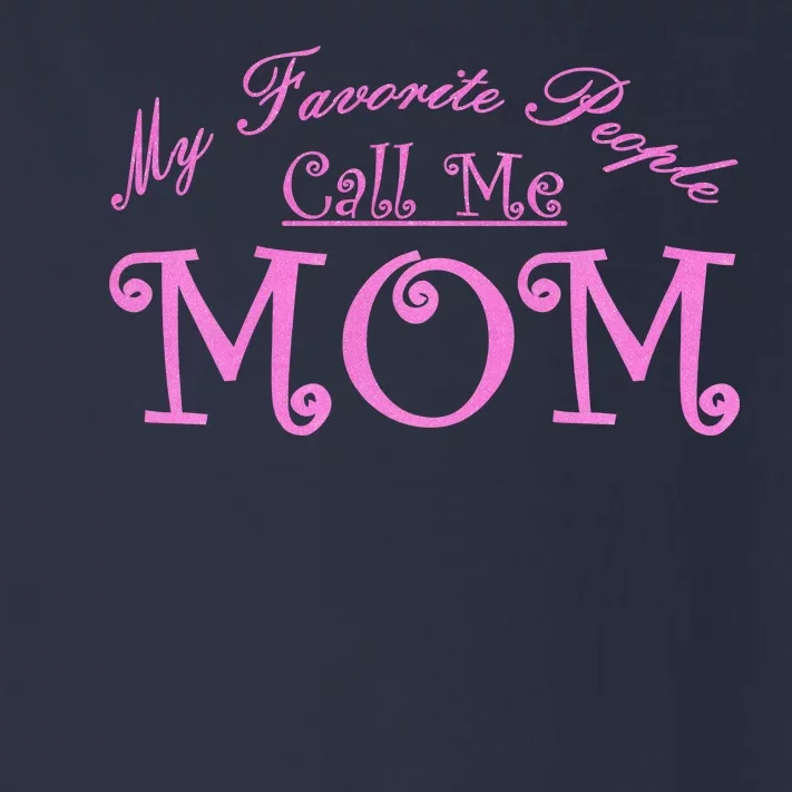 My Favorite People Call Me Mom Toddler Long Sleeve Shirt