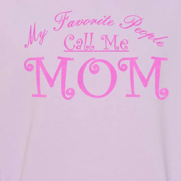 My Favorite People Call Me Mom Garment-Dyed Sweatshirt