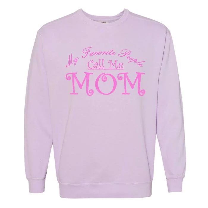 My Favorite People Call Me Mom Garment-Dyed Sweatshirt