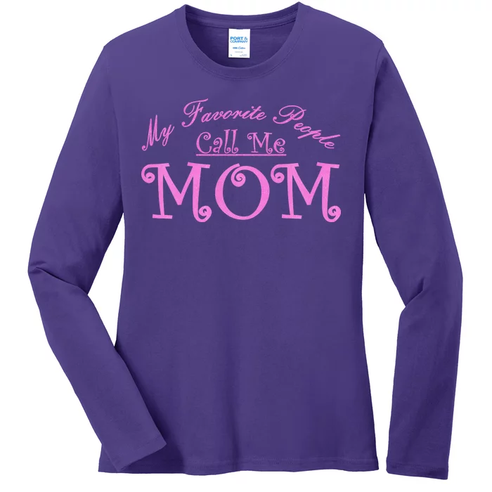 My Favorite People Call Me Mom Ladies Long Sleeve Shirt