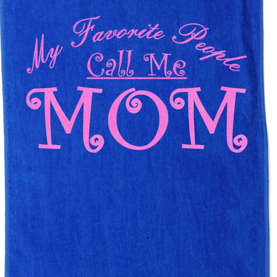 My Favorite People Call Me Mom Platinum Collection Golf Towel