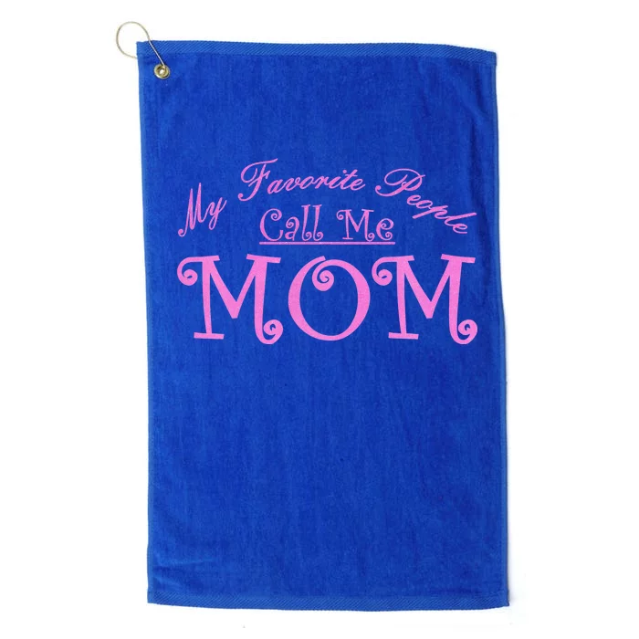 My Favorite People Call Me Mom Platinum Collection Golf Towel