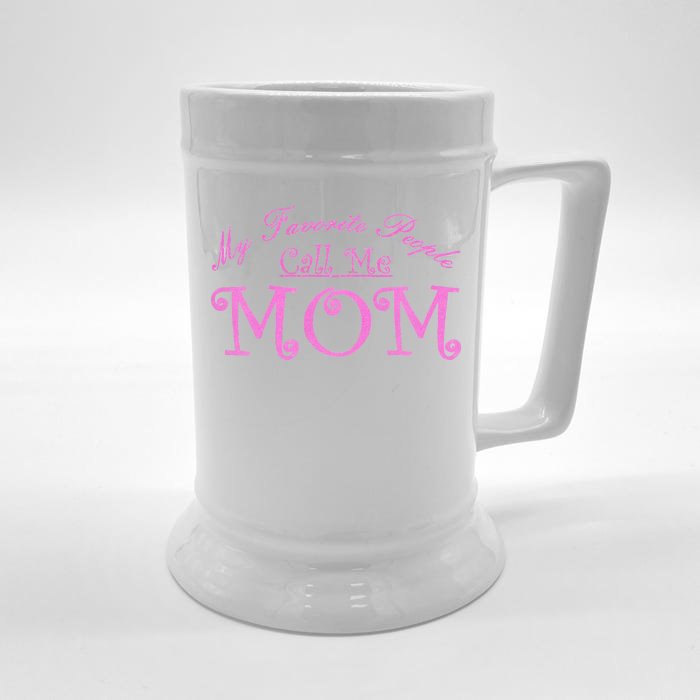 My Favorite People Call Me Mom Front & Back Beer Stein