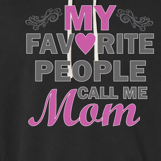 My Favorite People Call Me Mom1 Garment-Dyed Fleece Hoodie