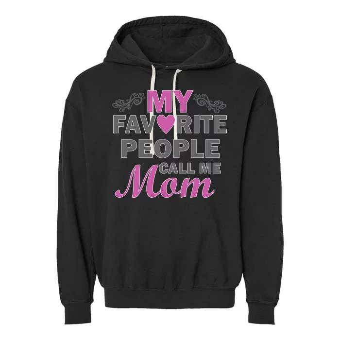 My Favorite People Call Me Mom1 Garment-Dyed Fleece Hoodie