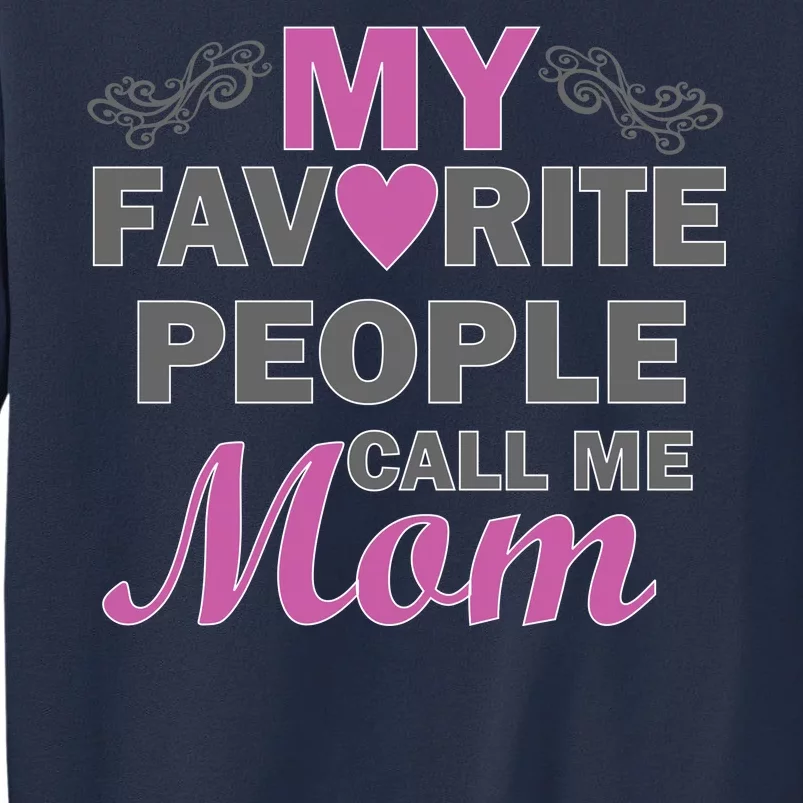 My Favorite People Call Me Mom1 Sweatshirt