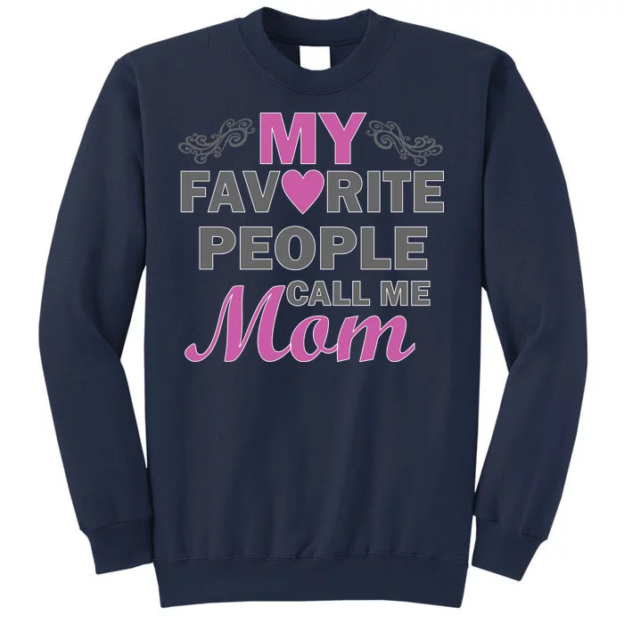 My Favorite People Call Me Mom1 Sweatshirt