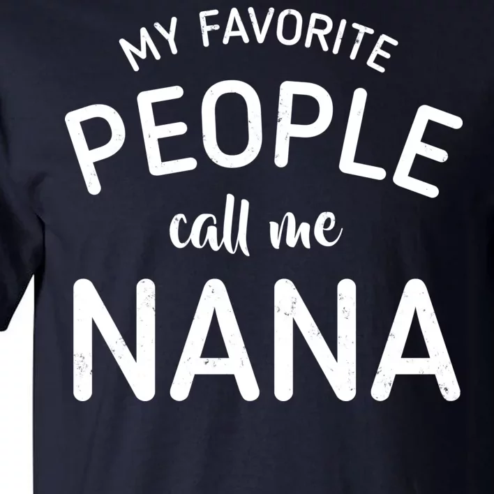 My Favorite People Call Me Nana Tall T-Shirt