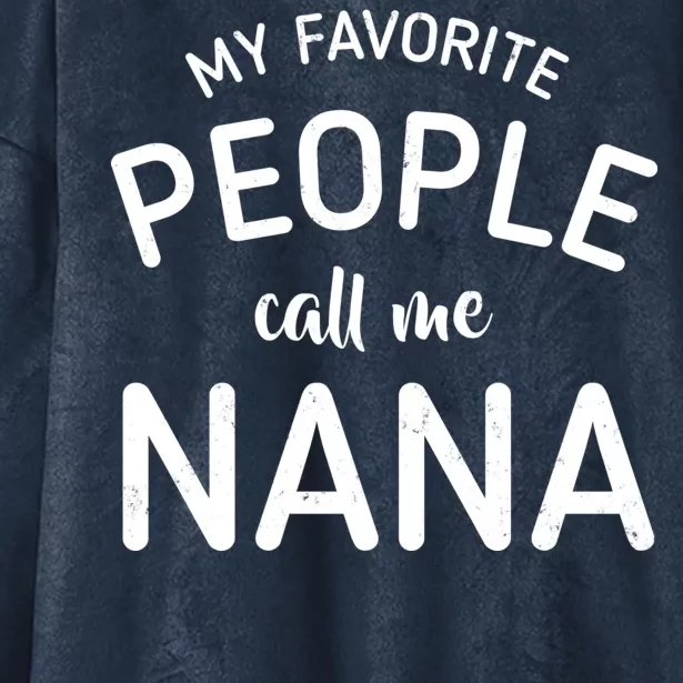 My Favorite People Call Me Nana Hooded Wearable Blanket