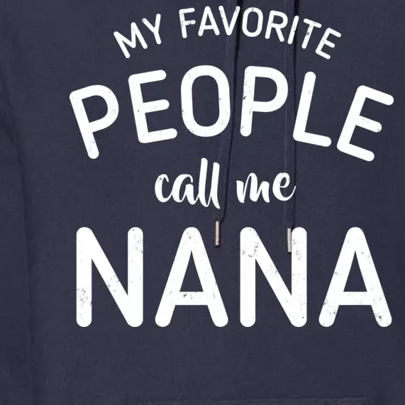 My Favorite People Call Me Nana Premium Hoodie