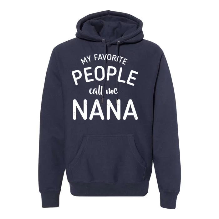 My Favorite People Call Me Nana Premium Hoodie