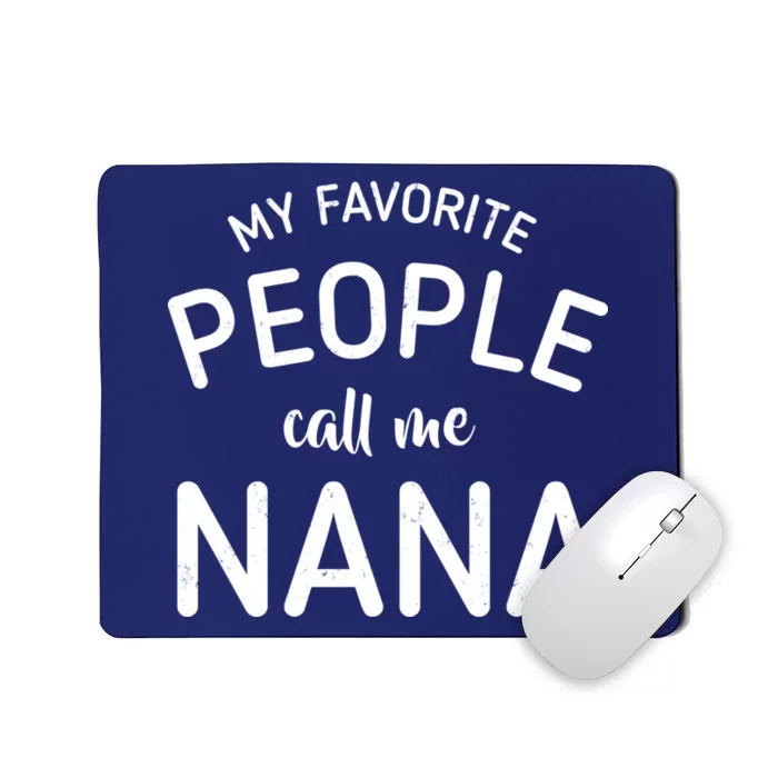 My Favorite People Call Me Nana Mousepad