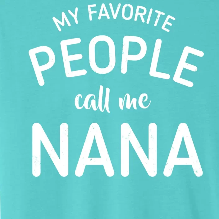 My Favorite People Call Me Nana ChromaSoft Performance T-Shirt