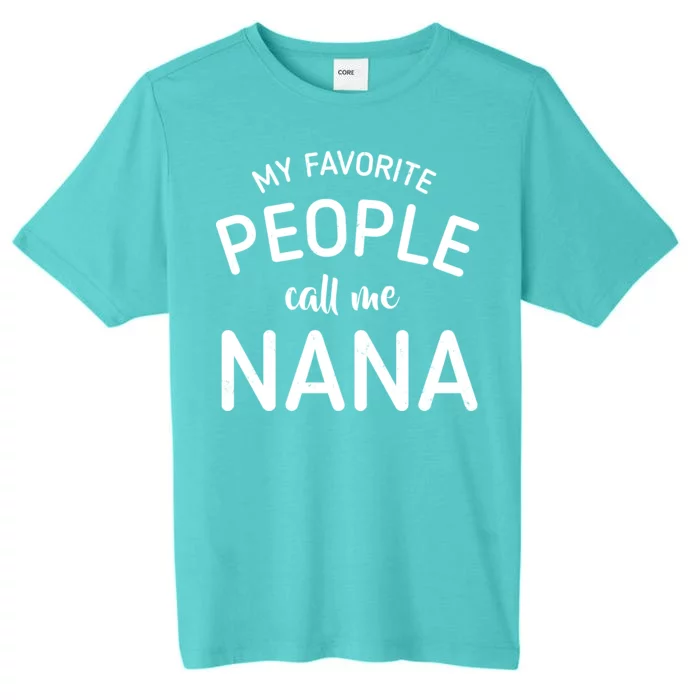 My Favorite People Call Me Nana ChromaSoft Performance T-Shirt