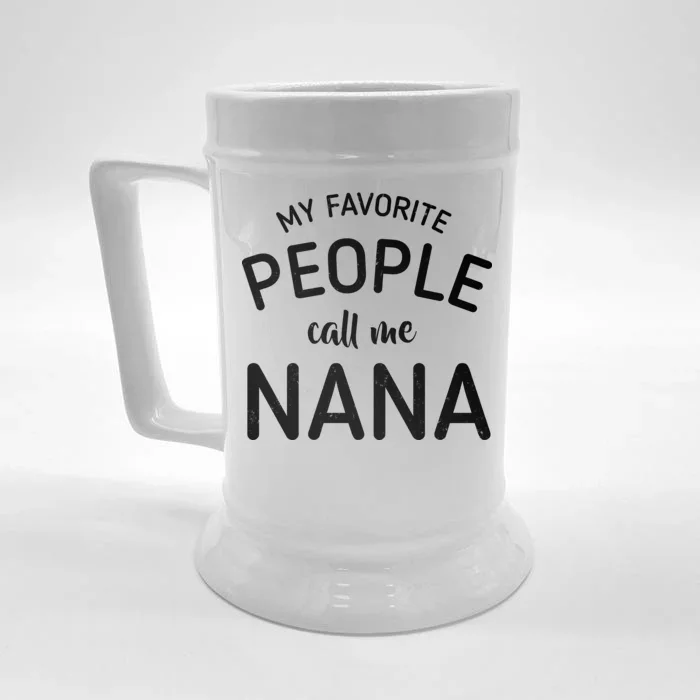 My Favorite People Call Me Nana Front & Back Beer Stein