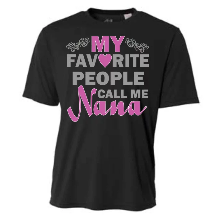 My Favorite People Call Me Nana Funny Cooling Performance Crew T-Shirt