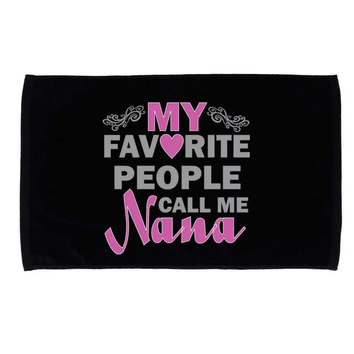 My Favorite People Call Me Nana Funny Microfiber Hand Towel