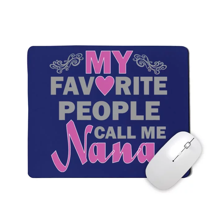 My Favorite People Call Me Nana Funny Mousepad