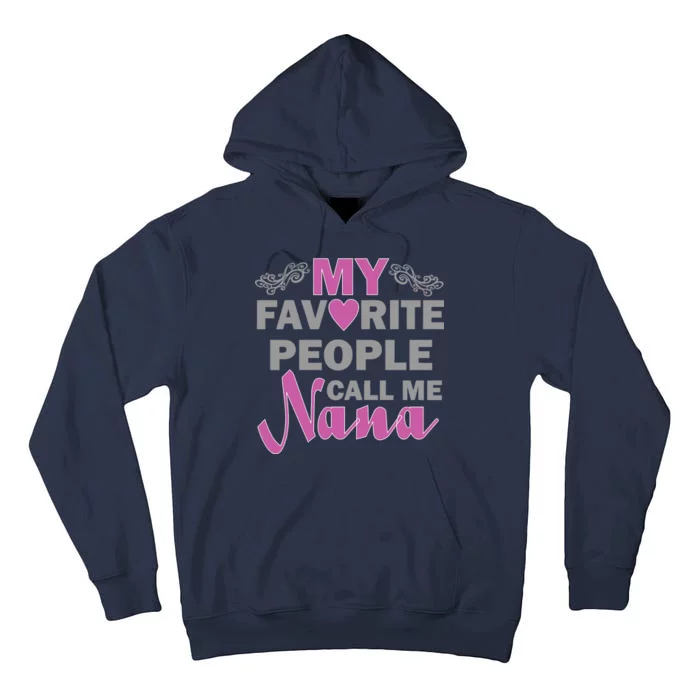 My Favorite People Call Me Nana Funny Tall Hoodie