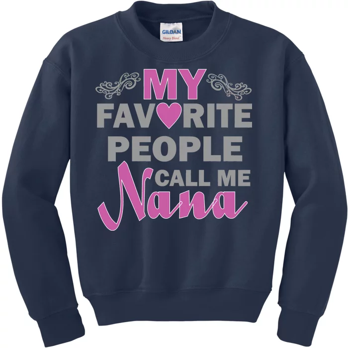 My Favorite People Call Me Nana Funny Kids Sweatshirt