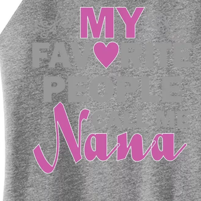 My Favorite People Call Me Nana Funny Women’s Perfect Tri Rocker Tank