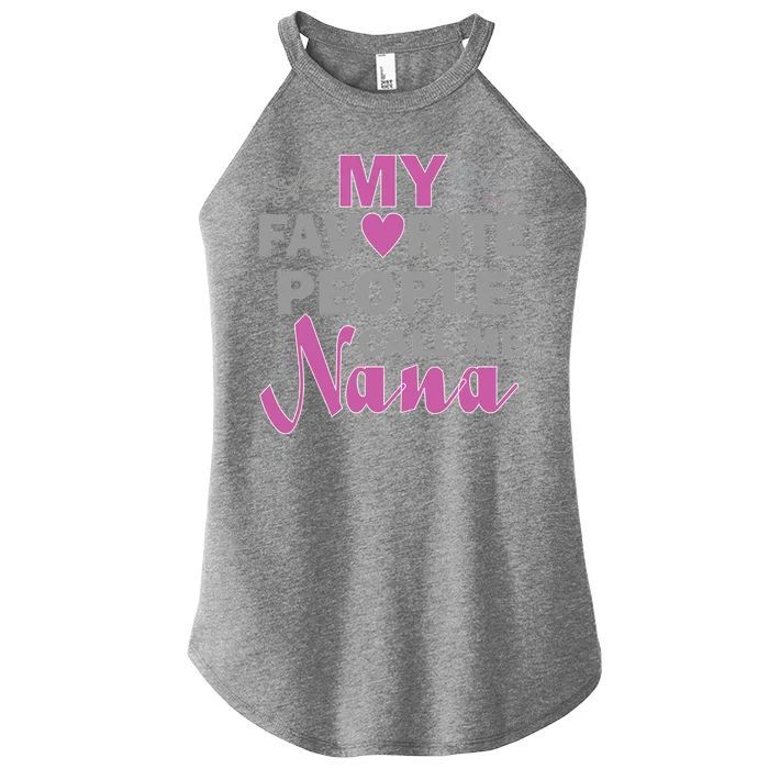 My Favorite People Call Me Nana Funny Women’s Perfect Tri Rocker Tank