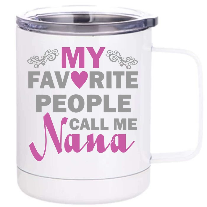 My Favorite People Call Me Nana Funny Front & Back 12oz Stainless Steel Tumbler Cup