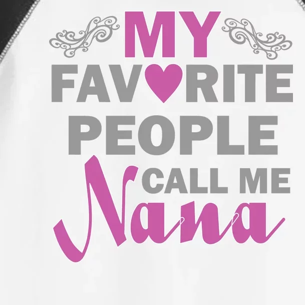 My Favorite People Call Me Nana Funny Toddler Fine Jersey T-Shirt