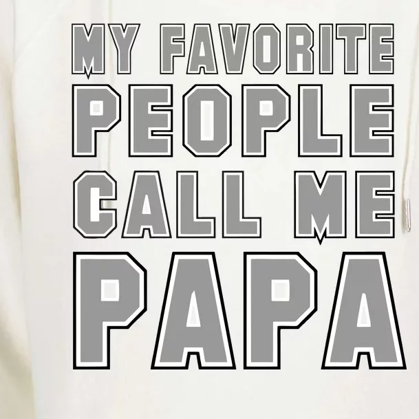 My Favorite People Call Me Papa Womens Funnel Neck Pullover Hood