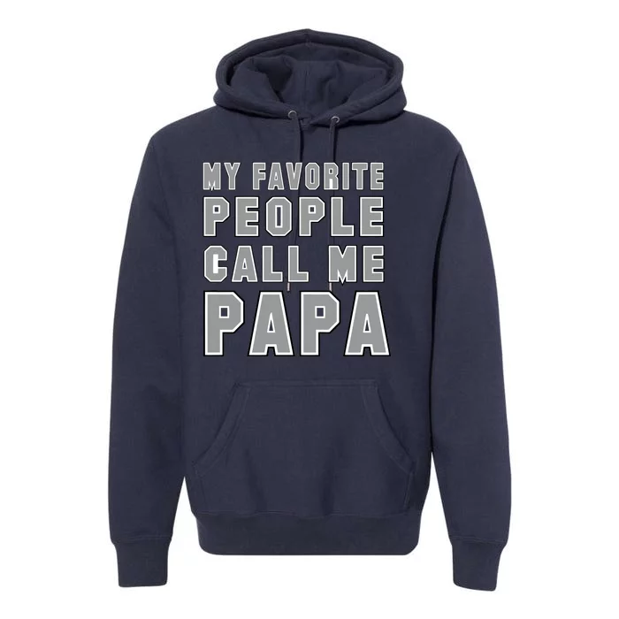 My Favorite People Call Me Papa Premium Hoodie