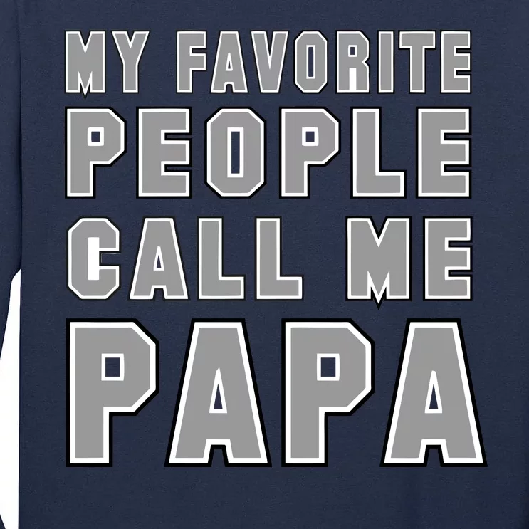 My Favorite People Call Me Papa Tall Long Sleeve T-Shirt