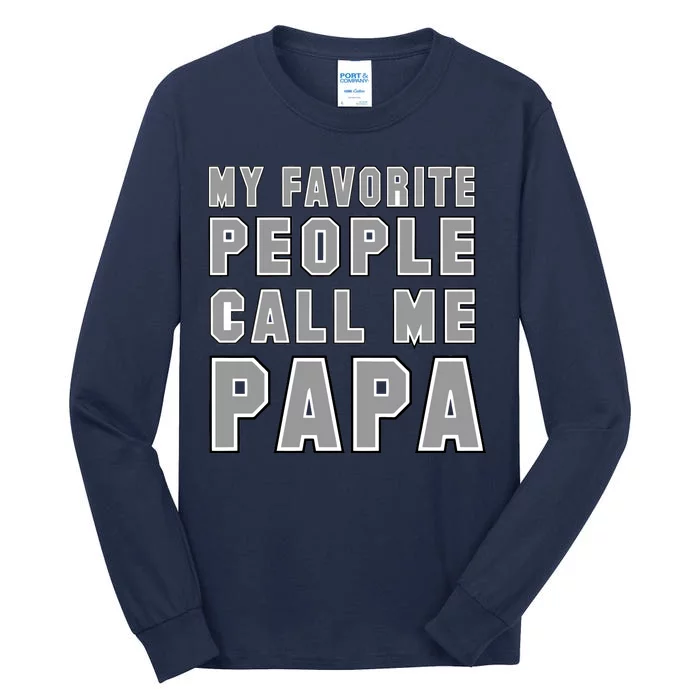 My Favorite People Call Me Papa Tall Long Sleeve T-Shirt