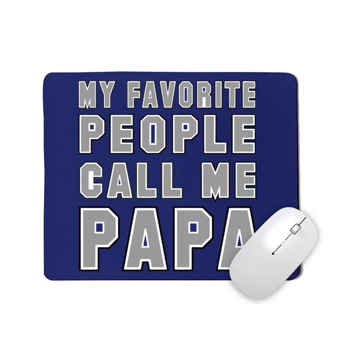 My Favorite People Call Me Papa Mousepad