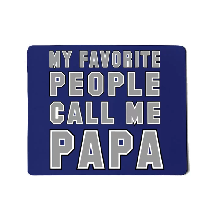 My Favorite People Call Me Papa Mousepad