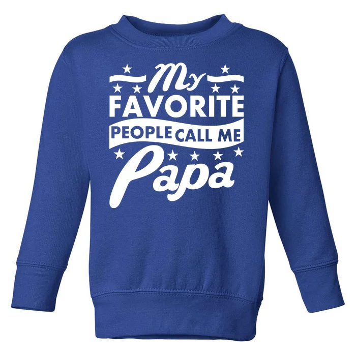 My Favorite People Call Me Papa Father's Day Toddler Sweatshirt