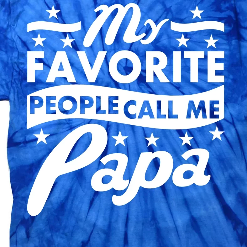 My Favorite People Call Me Papa Father's Day Tie-Dye T-Shirt